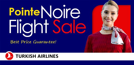 Cheap Flight to Pointe Noire with Turkish Airlines