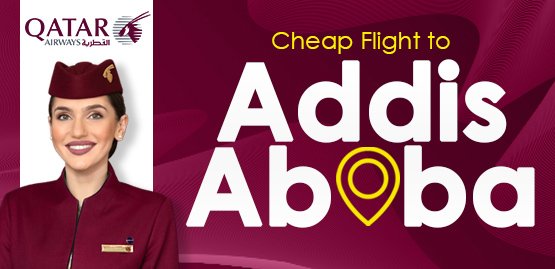 Cheap Flight to Addis Ababa with Qatar Airways