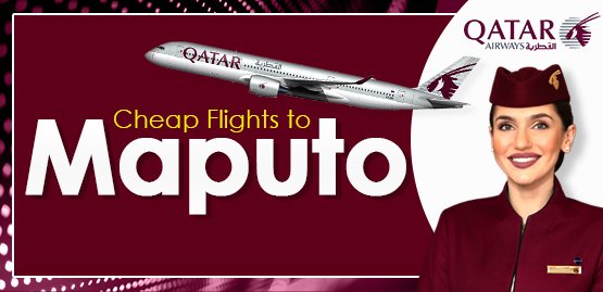 Cheap Flight to Maputo With Qatar Airways