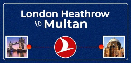 Cheap Flight to Multan with Turkish Airlines