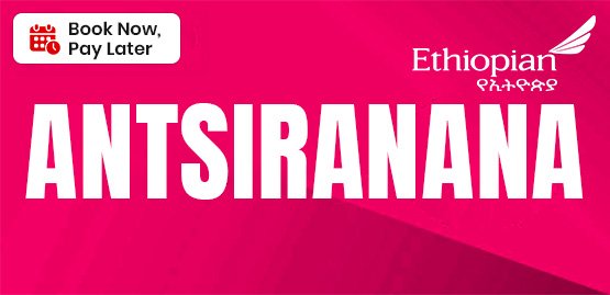 Cheap Flight to Antsiranana with Ethopian Airlines