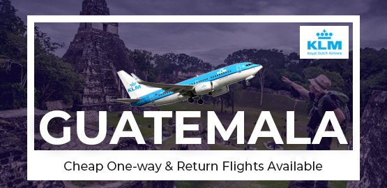 Cheap Flight to Guatemala with KLM Airline