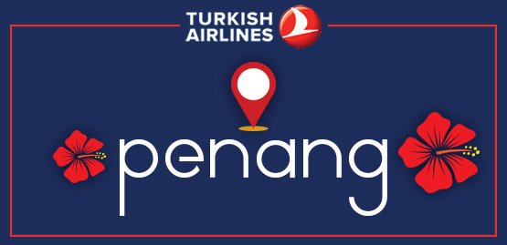 Cheap Flight to Penang With Turkish Airlines