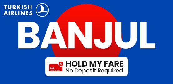 Cheap Flight to Banjul with Turkish Airlines