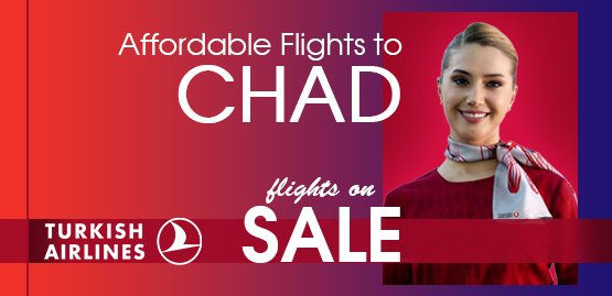 Cheap Flight to Chad with Turkish Airlines