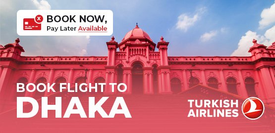 Cheap Flight to Dhaka with Turkish Airlines