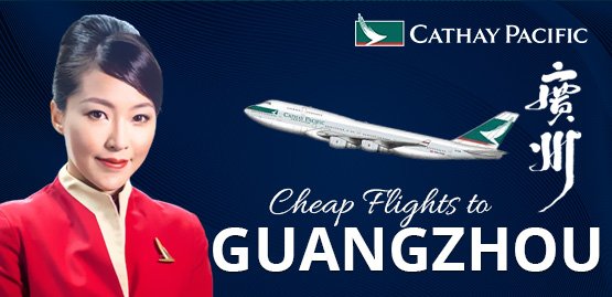 Cheap Flight to Guangzhou with Cathay Pacific