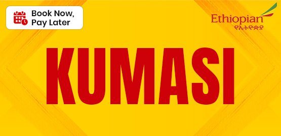 Cheap Flight to Kumasi With Ethiopian Airlines
