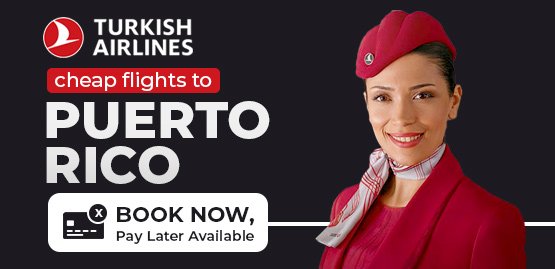 Cheap Flight to Puerto Rico with Turkish Airlines.