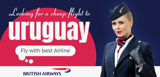 Cheap Flight to Uruguay with British Airways